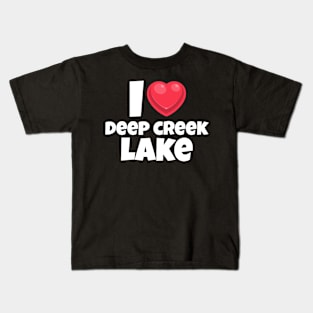 I love Deep Creek Lake Kids T-Shirt